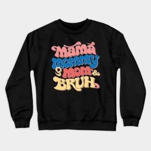 mama mommy mom bruh Crewneck Sweatshirt